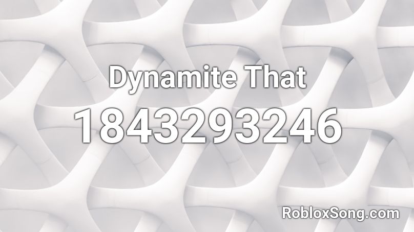 Dynamite That Roblox ID