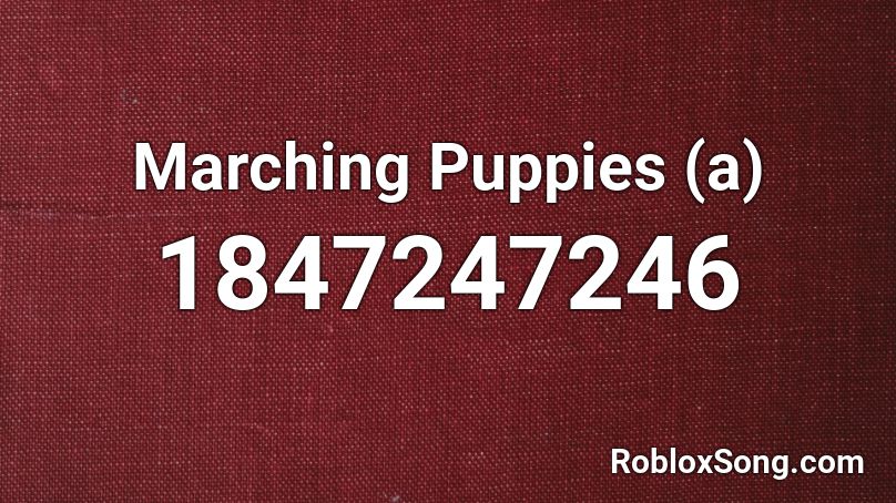 Marching Puppies (a) Roblox ID