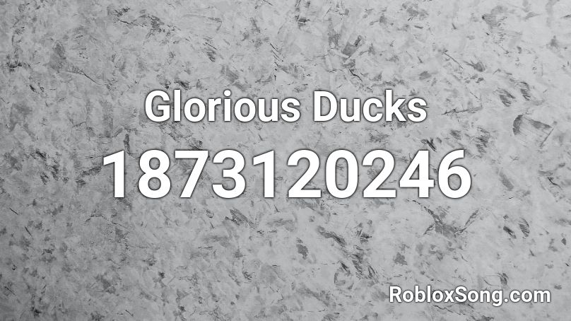 Glorious Ducks Roblox ID