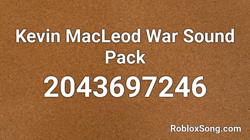 Kevin MacLeod War Sound Pack Roblox ID