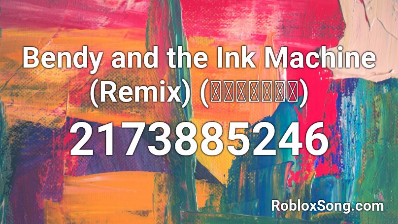 Bendy and the Ink Machine (Remix) (ภาษาไทย) Roblox ID
