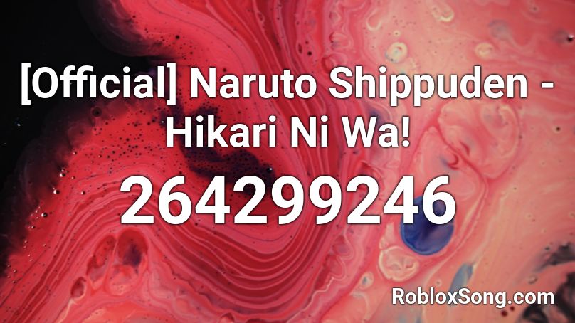 [Official] Naruto Shippuden - Hikari Ni Wa! Roblox ID