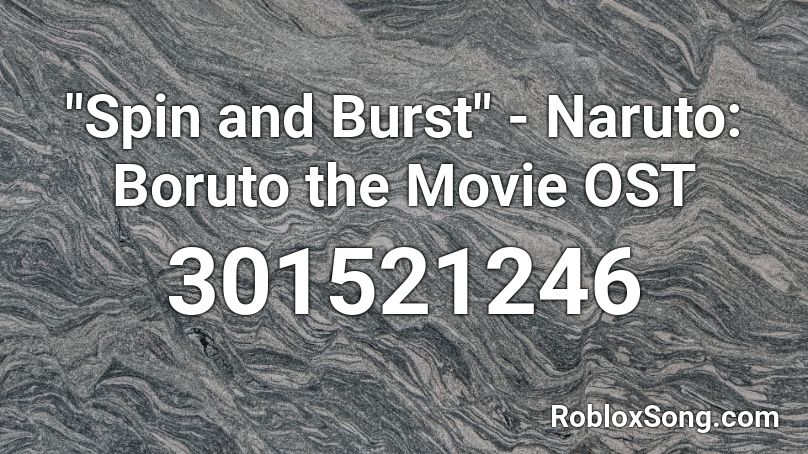 Spin And Burst Naruto Boruto The Movie Ost Roblox Id Roblox Music Codes - boruto naruto on roblox