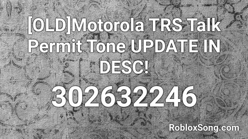 [OLD]Motorola TRS Talk Permit Tone UPDATE IN DESC! Roblox ID
