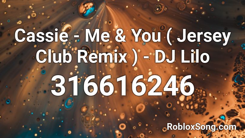 Cassie - Me & You ( Jersey Club Remix ) - DJ Lilo Roblox ID