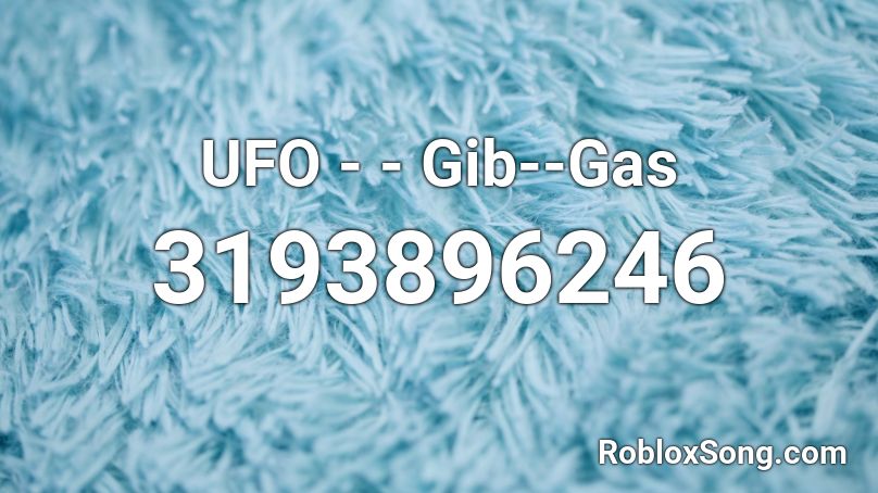 UFO - - Gib--Gas Roblox ID