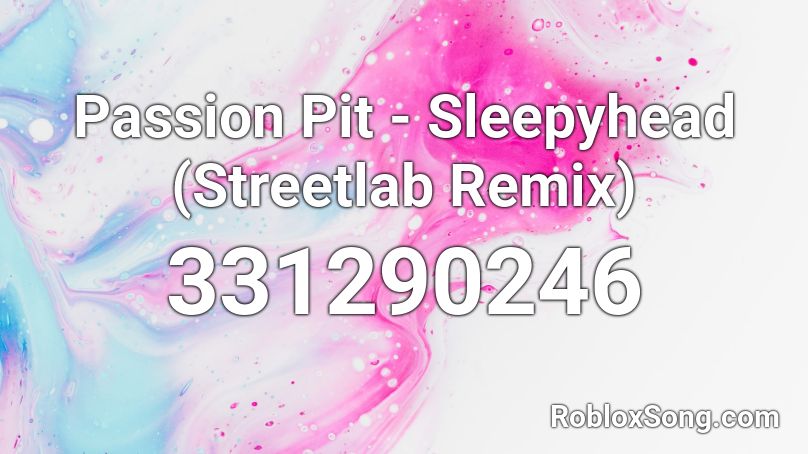 Passion Pit - Sleepyhead (Streetlab Remix) Roblox ID