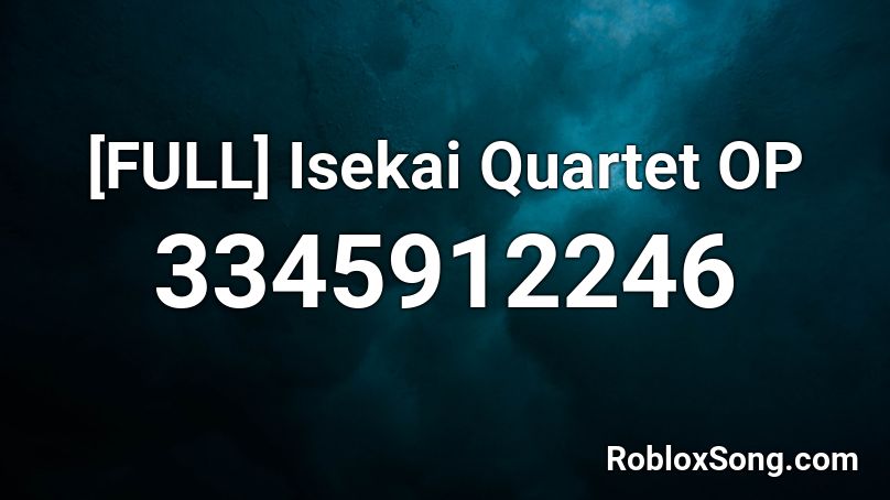 [FULL] Isekai Quartet OP Roblox ID