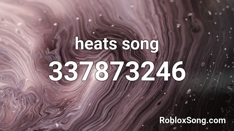 heats song Roblox ID