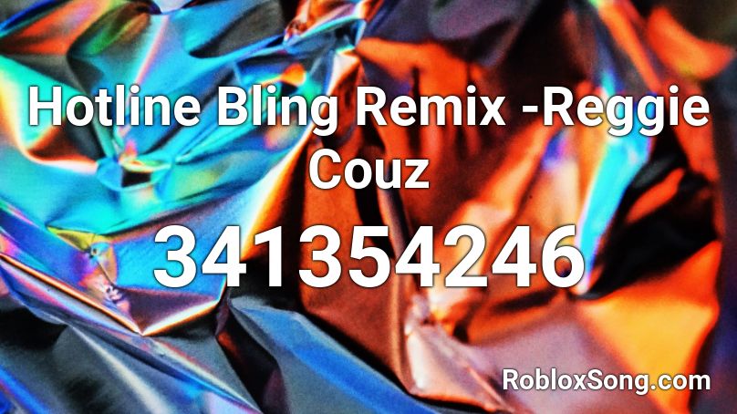 Hotline Bling Remix -Reggie Couz Roblox ID