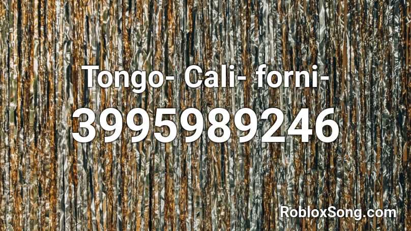 Tongo- Cali- forni- Roblox ID