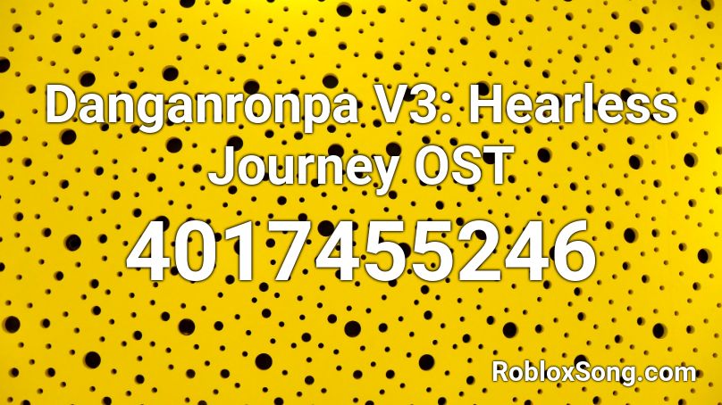 Danganronpa V3: Hearless Journey OST Roblox ID