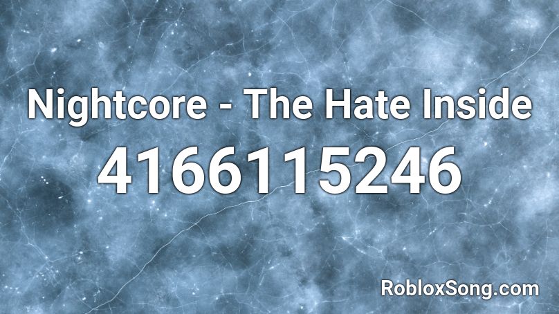 The hate inside Roblox ID