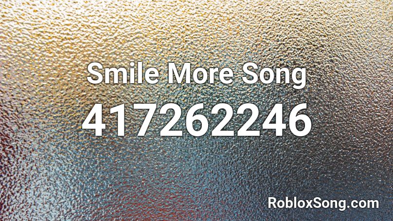 Smile More Song Roblox ID