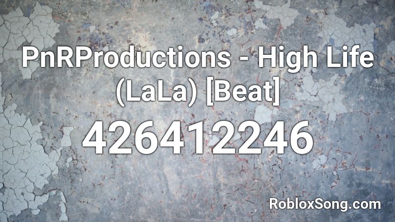 PnRProductions - High Life (LaLa) [Beat] Roblox ID