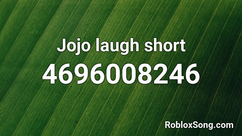 Jojo laugh short Roblox ID