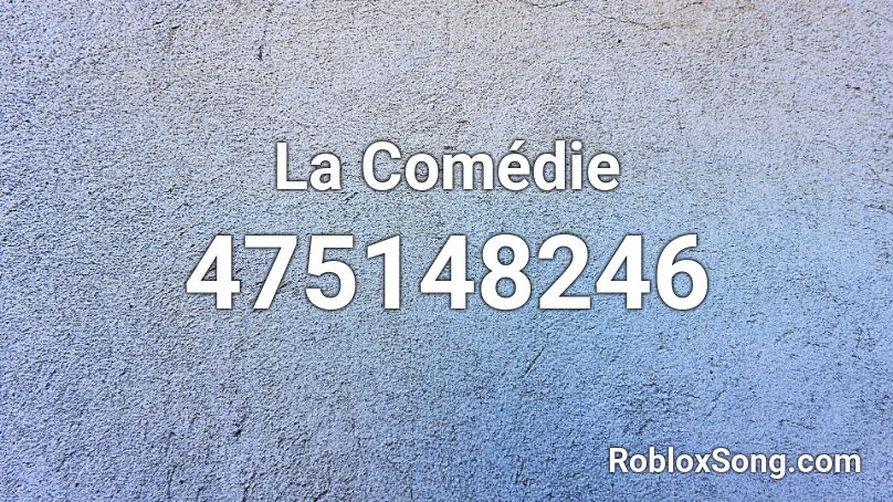 La Comédie Roblox ID