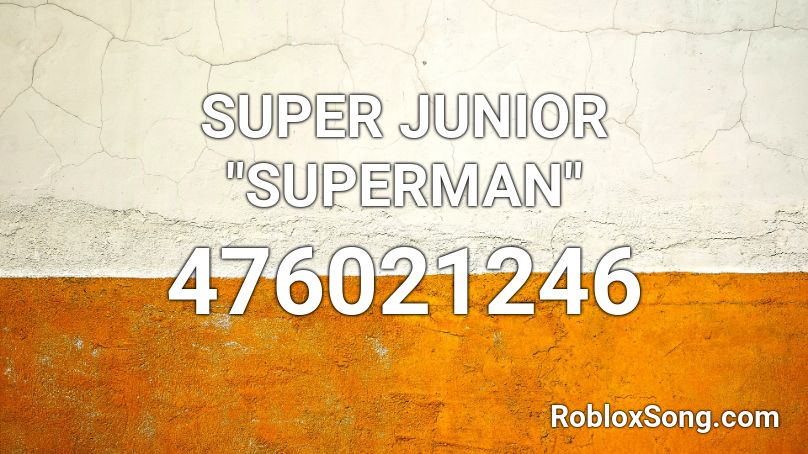 Super Junior Superman Roblox Id Roblox Music Codes - superman roblox shirt id