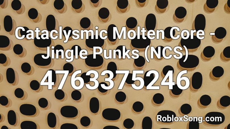 Cataclysmic Molten Core - Jingle Punks (NCS) Roblox ID