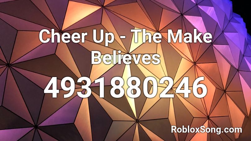 Cheer Up - The Make Believes Roblox ID