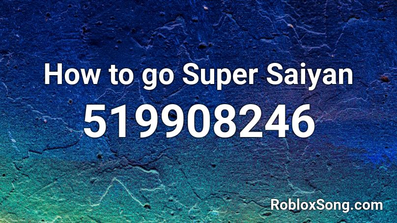How to go Super Saiyan Roblox ID