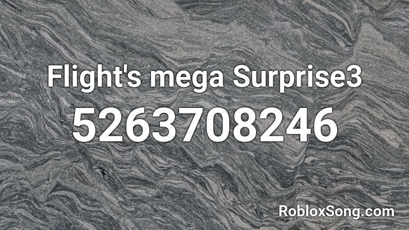 Flight's mega Surprise3 Roblox ID