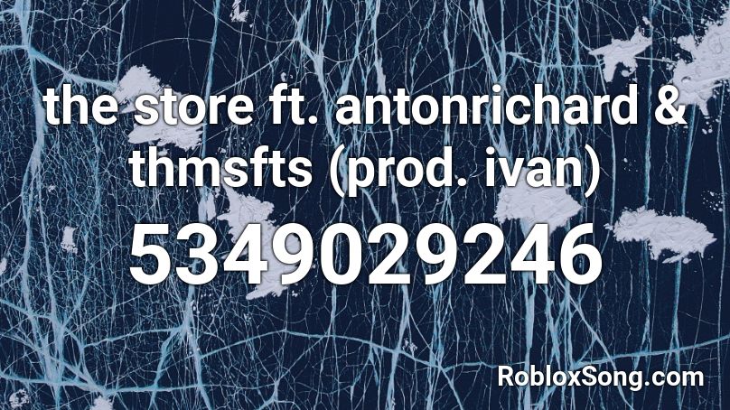 the store ft. antonrichard & thmsfts (prod. ivan) Roblox ID