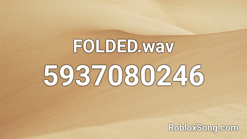 FOLDED.wav Roblox ID