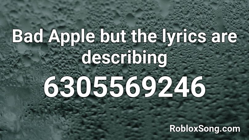 Bad Apple but the lyrics are describing Roblox ID