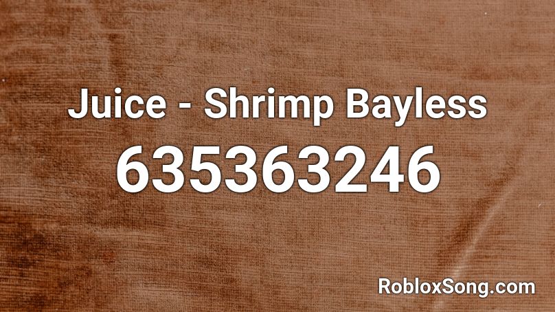 Juice - Shrimp Bayless Roblox ID