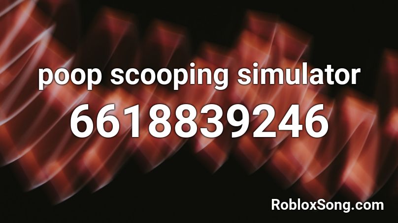 poop-scooping-simulator-roblox-id-roblox-music-codes