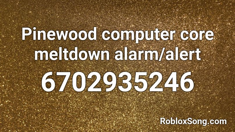 Pinewood computer core meltdown alarm/alert Roblox ID