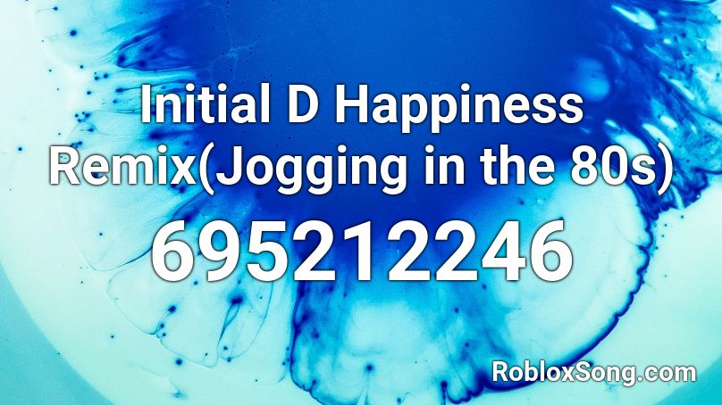 Initial D Happiness Remix(Jogging in the 80s) Roblox ID