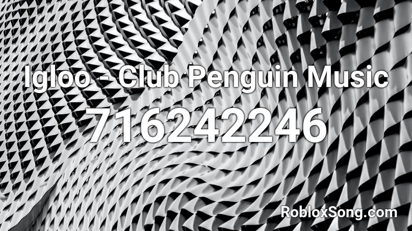 Igloo - Club Penguin Music Roblox ID