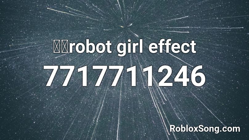 机器robot girl effect Roblox ID