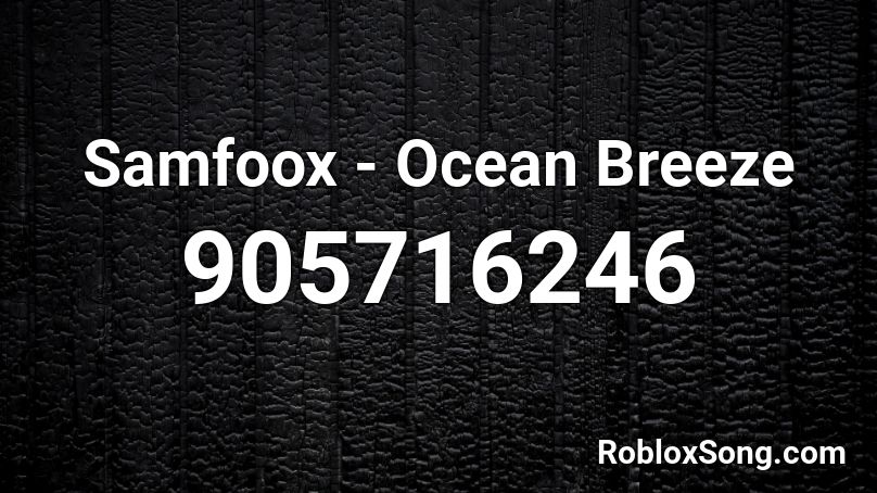 Samfoox - Ocean Breeze Roblox ID