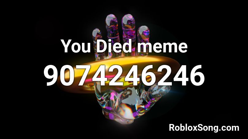 You Died meme Roblox ID