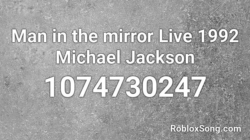Man  in the mirror Live 1992 Michael Jackson Roblox ID