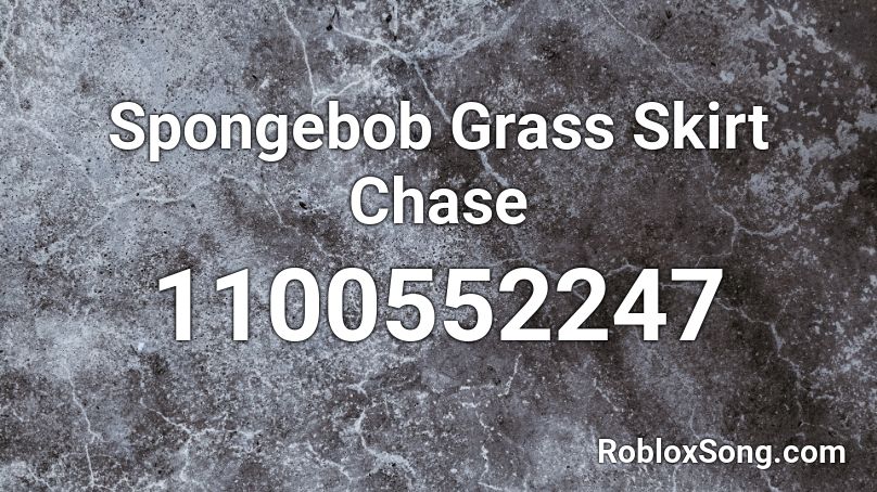 Spongebob Grass Skirt Chase Roblox ID