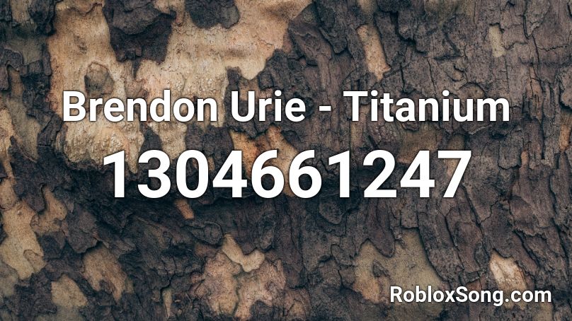 Brendon Urie - Titanium  Roblox ID