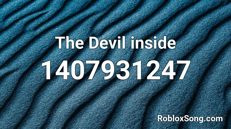 The Devil Inside Roblox Id Roblox Music Codes - the devil roblox