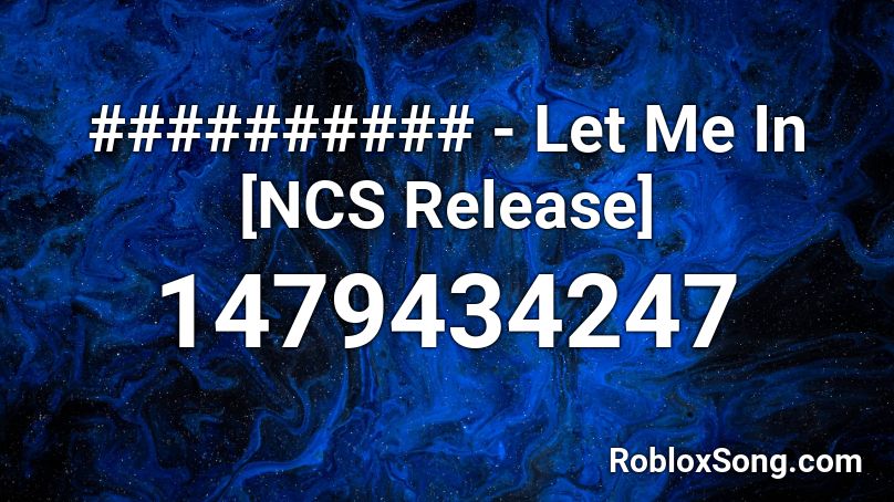 ########## - Let Me In [NCS Release] Roblox ID