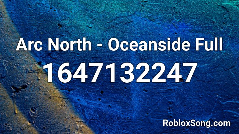 Arc North - Oceanside Full Roblox ID