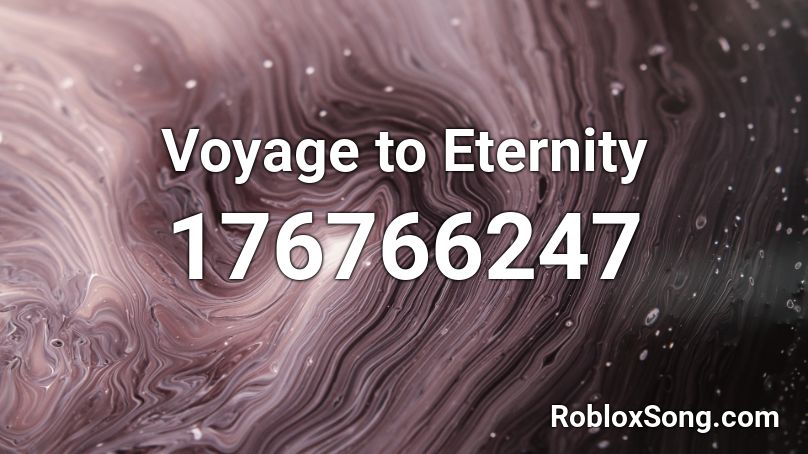 Voyage to Eternity Roblox ID