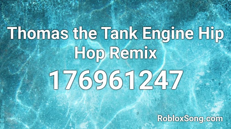 Thomas the Tank Engine Hip Hop Remix Roblox ID