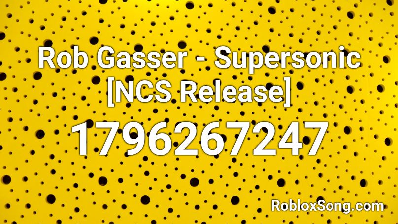 Rob Gasser - Supersonic [NCS Release] Roblox ID
