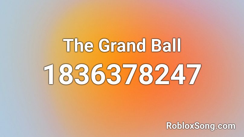 The Grand Ball Roblox ID