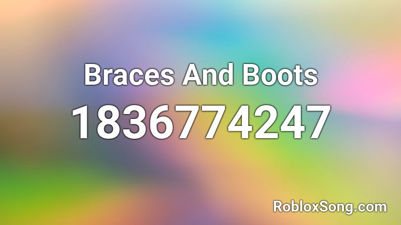Braces And Boots Roblox ID