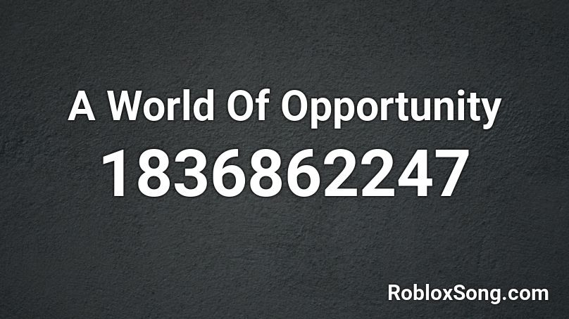 A World Of Opportunity Roblox ID