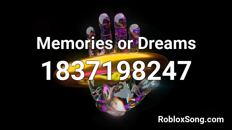 Memories or Dreams Roblox ID